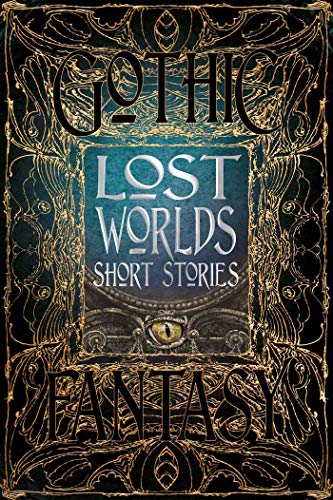 Book cover: “Gothic Lost Worlds Short Stories” with ornate gold frame.