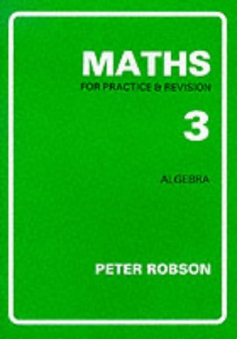 Green textbook cover titled Maths for Practice and Revision 3 Algebra by Peter Robson.