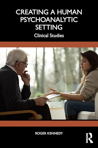 Creating a Human Psychoanalytic Setting : Clinical Studies
