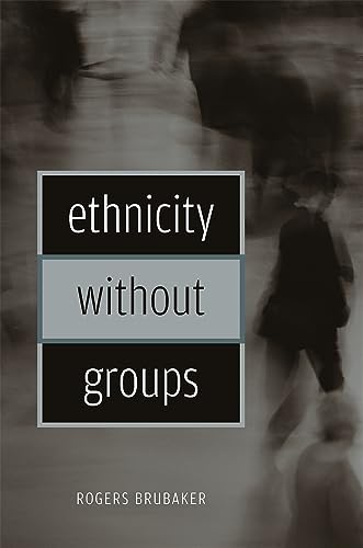 Book cover: "Ethnicity without Groups" by Rogers Brubaker, blurred figures.