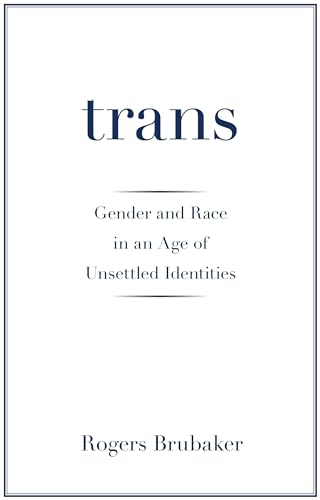 Book cover with the title ātrans: Gender and Raceā by Rogers Brubaker.