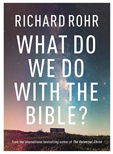 Book cover titled What Do We Do With the Bible? by Richard Rohr against stars.