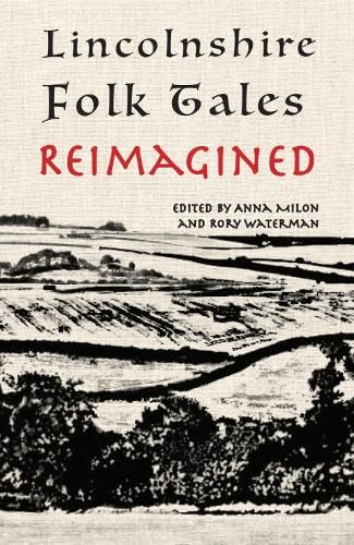 Book cover: “Lincolnshire Folk Tales Reimagined” with a landscape illustration.