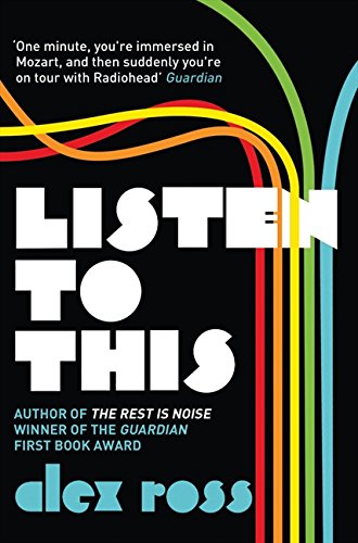 Book cover: “Listen to This” by Alex Ross, with colorful lines.