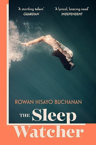 Book cover: person diving underwater, title “The Sleep Watcher” by Rowan Hisayo Buchanan.