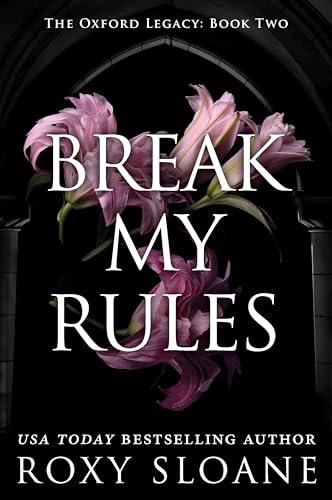 Book cover: "Break My Rules" with pink lilies in an arched doorway.