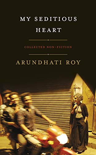 Book cover: "My Seditious Heart" by Arundhati Roy, with figures in motion.