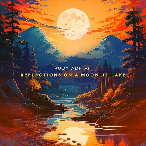 CD cover: moonlit lake scene with mountains and trees, Rudy Adrian.