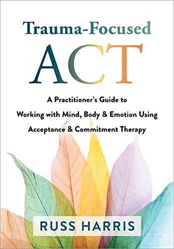 Book cover: “Trauma-Focused ACT” with colorful leaf imagery and author name.