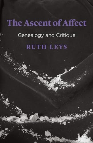 Book cover: “The Ascent of Affect” by Ruth Leys, dark abstract design.