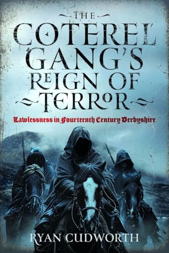 Book cover depicting hooded figures on horseback, titled “The Coterel Gang’s Reign of Terror.”