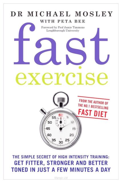 Fast Exercise: The Simple Secret of High Intensity Training-Get Fitter, Stronger and Better Toned in Just a Few Minutes a Day