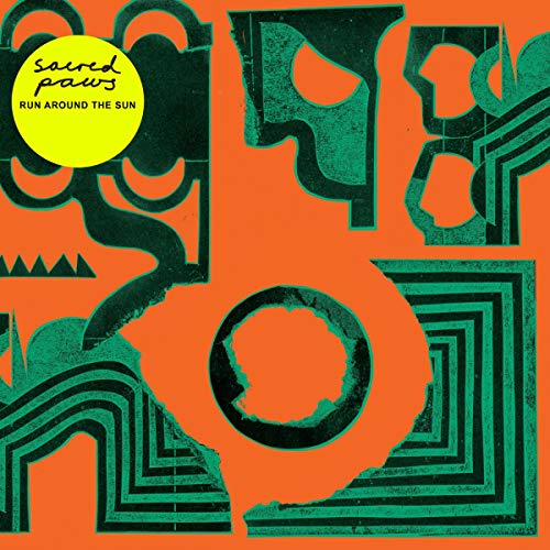 Album cover for Sacred Paws’ “Run Around The Sun” with orange and teal graphics.