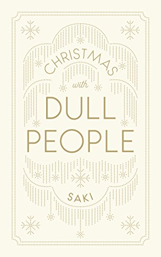 Book cover: "Christmas with Dull People" by Saki, gold text on cream.