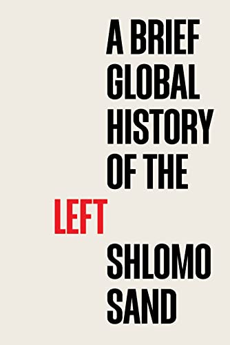 Book cover: “A Brief Global History of the Left” by Shlomo Sand.