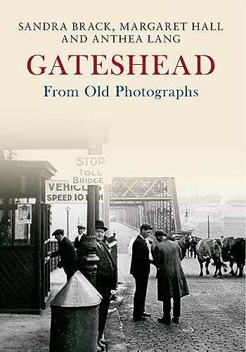 Book cover: "Gateshead From Old Photographs" featuring a historic bridge scene.