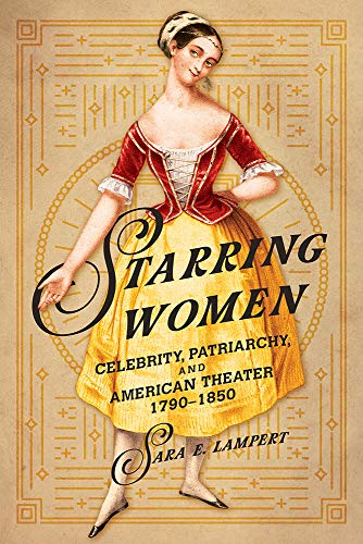 Book cover: woman in historical dress, title “Starring Women,” 1790-1850.