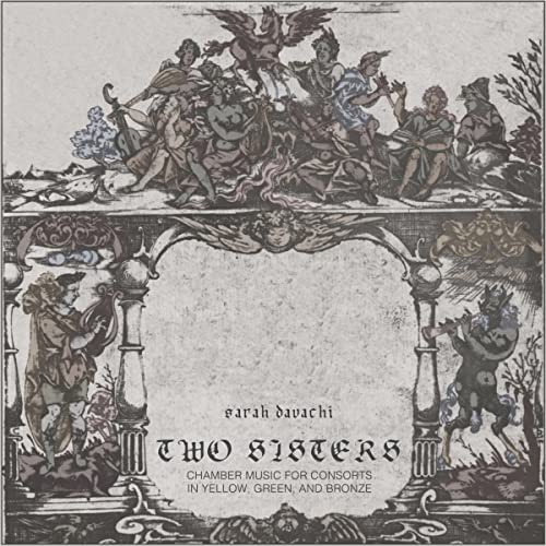 Vinyl album cover for Sarah Davachi’s “Two Sisters” featuring classical artwork.