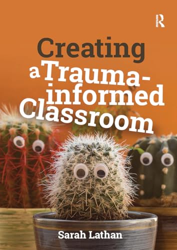 Book cover: "Creating a Trauma-Informed Classroom" with cacti and googly eyes.