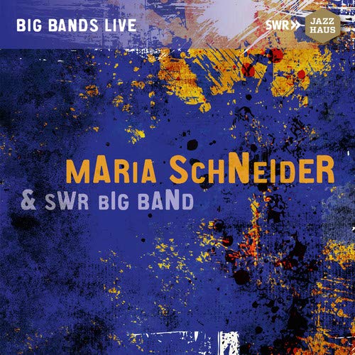 "Album cover with blue background, splattered paint, and 'Maria Schneider & SWR Big Band' text."