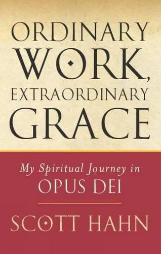 Book cover: "Ordinary Work, Extraordinary Grace" by Scott Hahn.