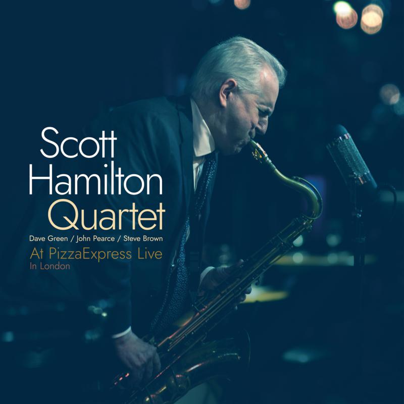 Scott Hamilton playing saxophone, album cover for “At PizzaExpress Live”.