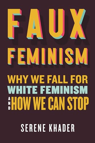 Book cover with bold, colorful text: "Faux Feminism" by Serene Khader.