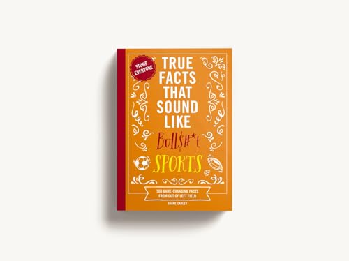Orange book cover with text reading "True Facts That Sound Like Bull$#*t: Sports".