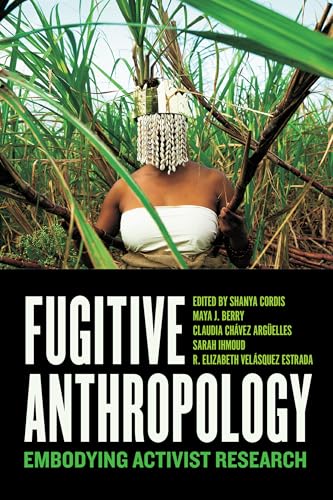 Book cover: person with beaded mask in sugarcane field, text “Fugitive Anthropology”.