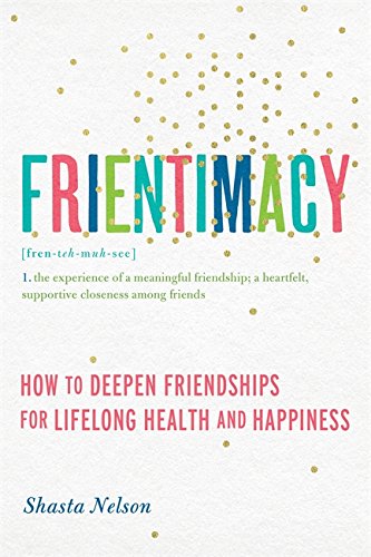 Book cover for "Frientimacy" by Shasta Nelson with colorful text and gold dots.
