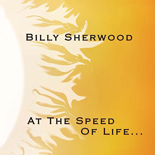 "CD cover with yellow and orange gradient background, featuring 'BILLY SHERWOOD' and 'AT THE SPEED OF LIFE' text."