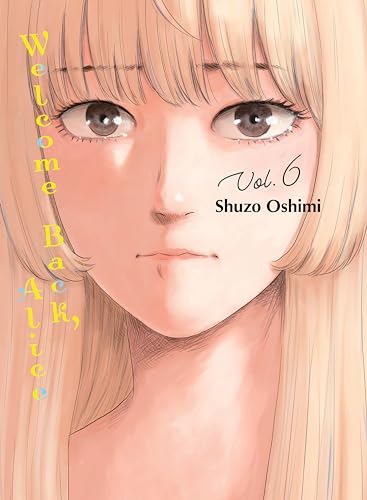 Cover of “Welcome Back, Alice Vol. 6” featuring a young woman’s face.