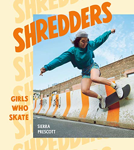 Girl skateboarding, book cover titled “Shredders: Girls Who Skate.”