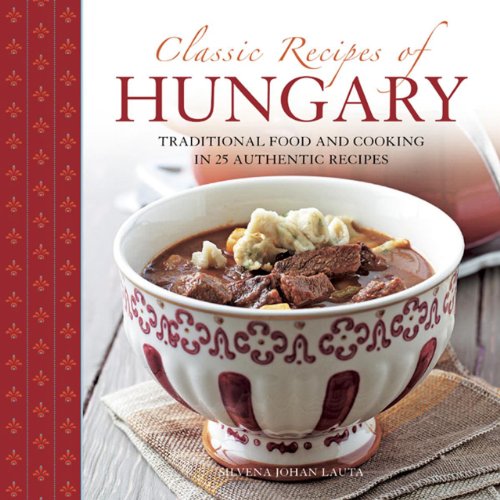 Cookbook cover featuring a bowl of goulash and the title “Classic Recipes of Hungary.”