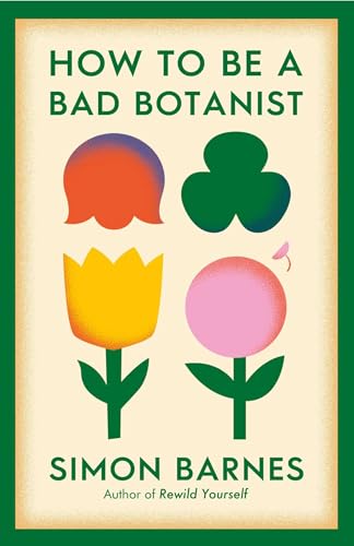 Book cover: "How to be a Bad Botanist" with colorful flower illustrations.