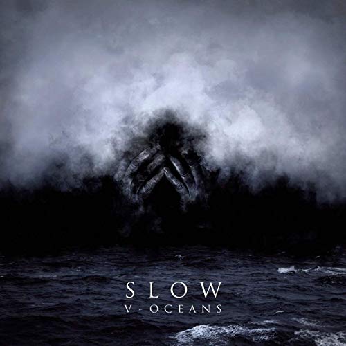 CD cover for "Slow - V - Oceans" with stormy ocean and hands.
