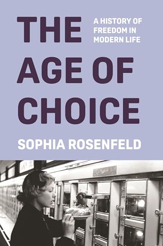 Book cover: “The Age of Choice” by Sophia Rosenfeld, with a vintage photo.
