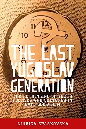 Book cover: “The Last Yugoslav Generation” with clock and raised fist imagery.