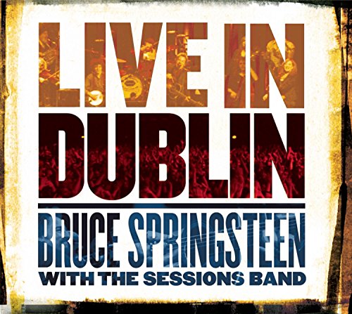 Album cover for Bruce Springsteen with The Sessions Band Live in Dublin.