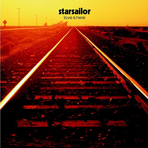 Starsailor "Love Is Here" CD cover: railway tracks receding into a sunset.