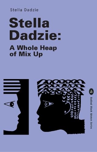 Book cover: "Stella Dadzie: A Whole Heap of Mix Up" with graphic portraits.