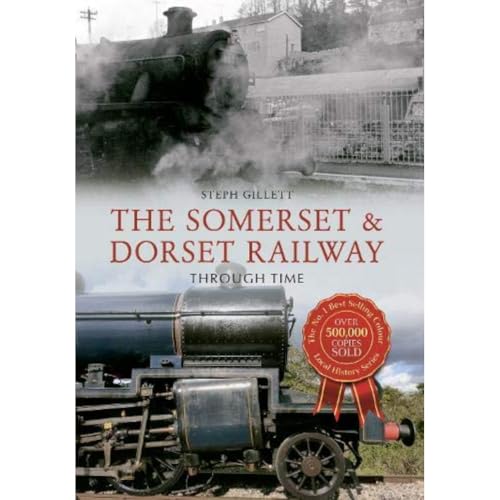 Book cover: steam train, "The Somerset & Dorset Railway Through Time" title.