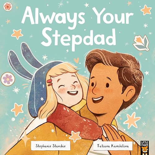 Book cover: illustration of a girl hugging her stepdad, stars, and flowers.