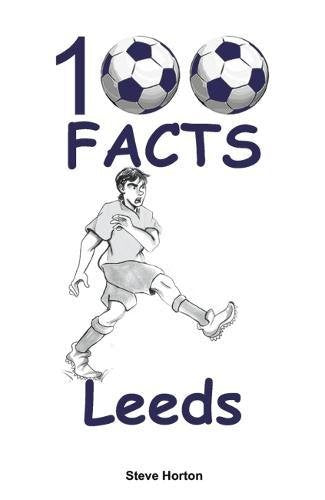 Book cover: "100 Facts - Leeds" with soccer balls and player illustration.