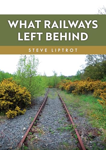 Book cover: "What Railways Left Behind" with overgrown railway tracks.