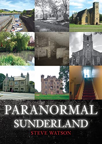 Book cover featuring a collage of historic Sunderland locations and the title Paranormal Sunderland.