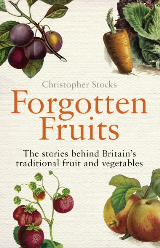 Book cover for Forgotten Fruits by Christopher Stocks featuring botanical illustrations of produce.