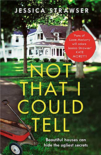 Book cover: suburban house, red wagon, bold yellow title "Not That I Could Tell".
