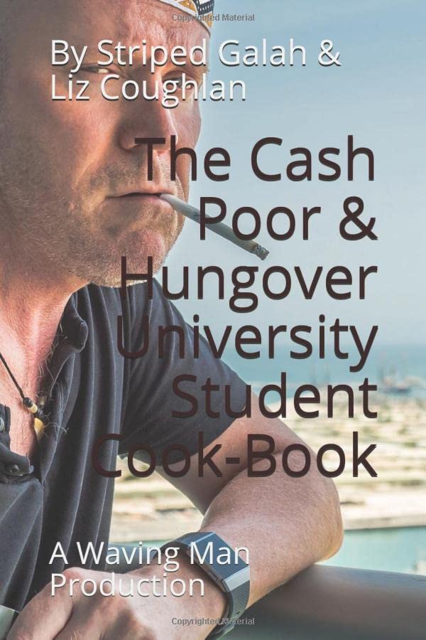 Book cover featuring a man's face and title: "The Cash Poor & Hungover University Student Cookbook".