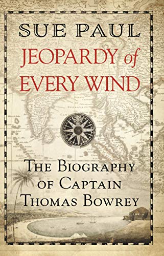 Book cover: “Jeopardy of Every Wind,” biography of Captain Thomas Bowrey.